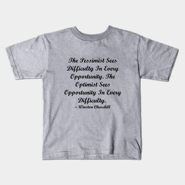 Optimist Quote Churchill Kids T-Shirt by MandalaHaze